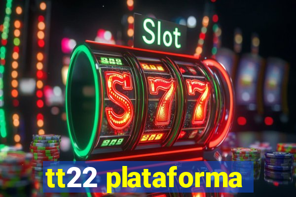 tt22 plataforma